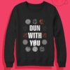 Dun With You Twenty One Pilots Crewneck Sweatshirt