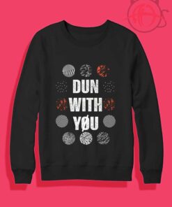 Dun With You Twenty One Pilots Crewneck Sweatshirt