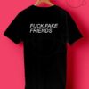 Fu*k Fake Friends T Shirt