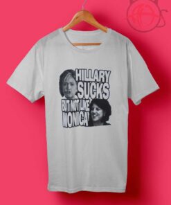 Hillary Sucks But Not Like Monica T Shirt