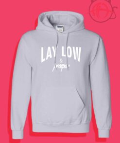 Lay Low Prosper Hoodies