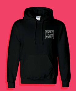 More Than More Hoodies