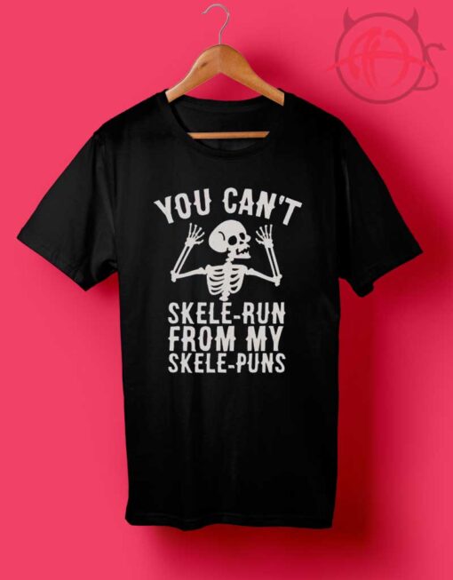 Skele Run From My Skele Puns T Shirt