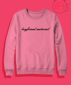Boyfriend Material Crewneck Sweatshirt