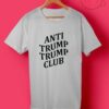 Anti Trump Trump Club T Shirts