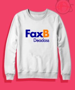 FaxB Deadass Crewneck Sweatshirt