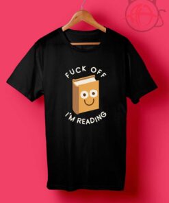 Fuck Off Reading Book T Shirts