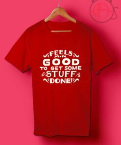 Get Stuff Done T Shirts