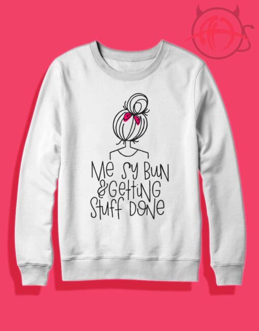 Messy Bun and Getting Stuff Done Crewneck Sweatshirt