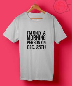 Morning Person On December T Shirts