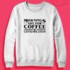 Morning are for Coffee and Contemplation Crewneck Sweatshirt