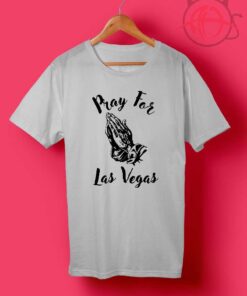 Pray For Las Vegas T Shirts