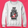 Put Some RESPEK Crewneck Sweatshirt