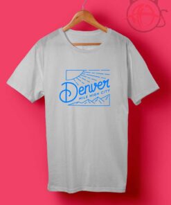 Denver Mile High City T Shirts