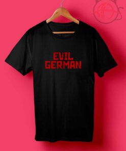 Evil German T Shirts