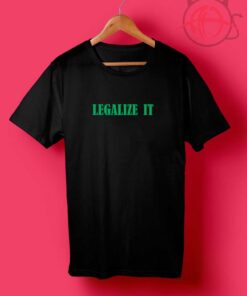 Legalize It T Shirts