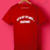 Let’s Go To Hell Together T Shirts