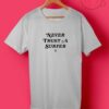 Never Trust A Surfer T Shirts