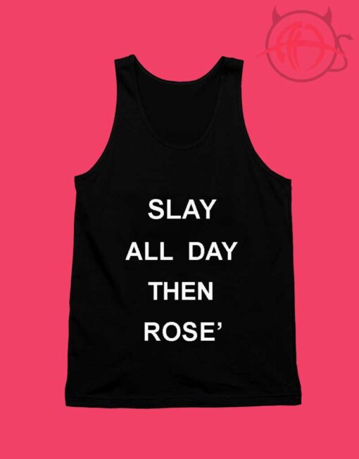 Slay All Day Then Rose