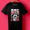 Eat Sleep Attack T Shirts