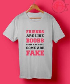 Friends are Like Boobs