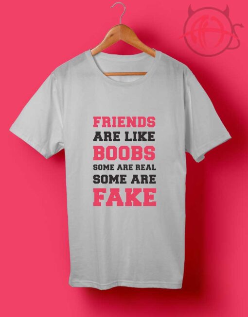 Friends Are Like Boobs T Shirts