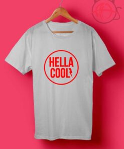 Hella Cool T Shirts