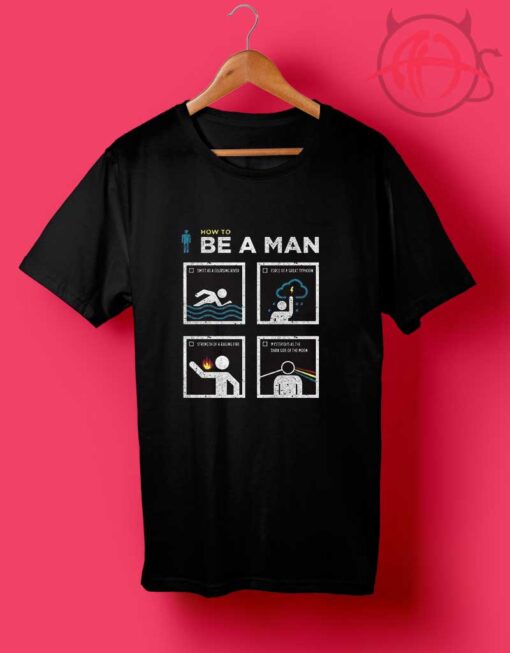 How To Be A Man T Shirts