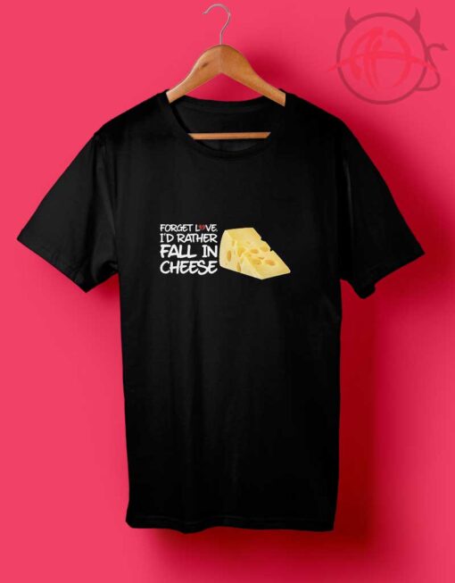 Id Rather Fall in Cheese