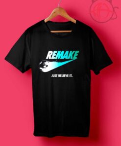 Remake Just Belive It T Shirts