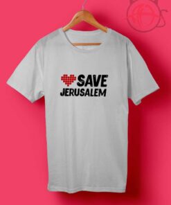 Save Jerusalem T Shirts