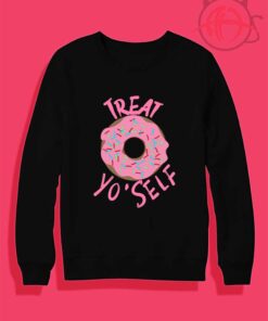 Treat Yo Self Crewneck Sweatshirt