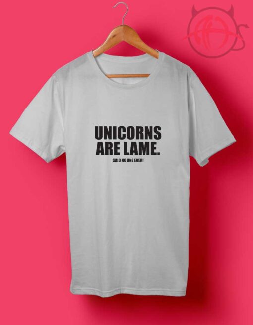 Unicorn Are Lame T Shirts