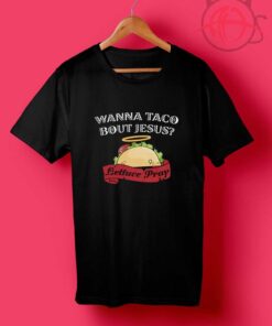 Wanna Taco Bout Jesus T Shirts