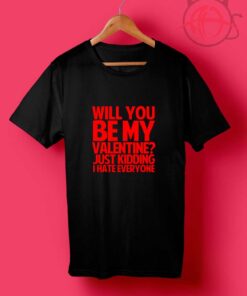 Will You Be My Valentine T Shirts