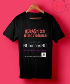 Be A Snitch Help End Violence T Shirts