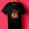 Life Is A Joke Joker T Shirts