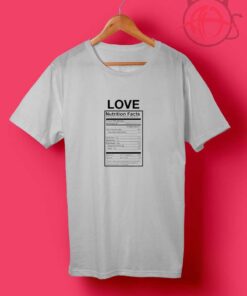 Love Nutrition Facts T Shirts