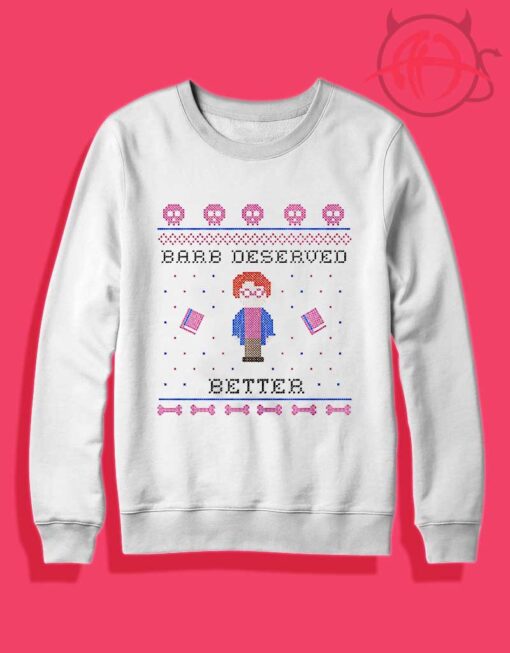 Barb Deserved Better Crewneck Sweatshirt