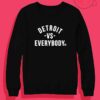 Detroit Vs Everybody Crewneck Sweatshirt