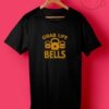 Grab Life By The Bells T Shirts