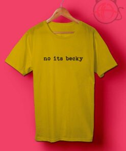 Ladies No Its Becky Shirts