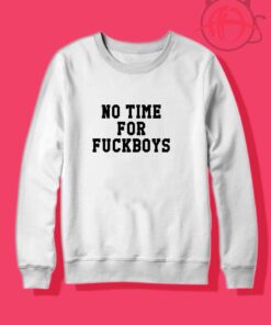 No Time For Fuck Boys Crewneck Sweatshirt