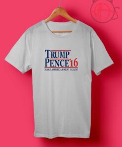 Trump Pence 2016 Make America T Shirts
