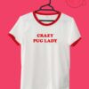 Crazy Pug Lady Ringer Tee