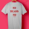 No Means No T Shirt