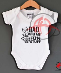 My Dad Taught Me The Fun Stuff Baby Onesie