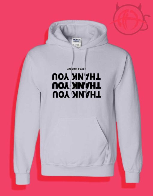 Cheap Custom Thank You Have a Nice Day Hoodie