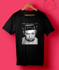 Who you Calling Little - Verne Troyer T Shirt