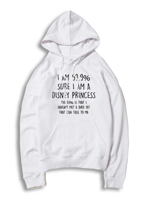 I Am 99 Sure I Am A Disney Princess